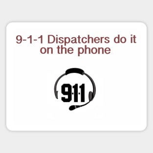 9-1-1 Dispatchers do it. Magnet